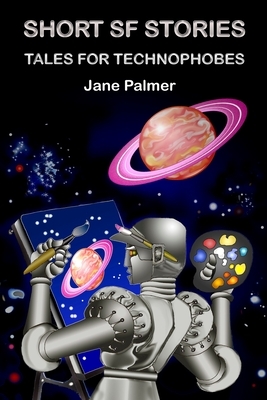 Short SF Stories, Tales for Technophobes by Jane Palmer