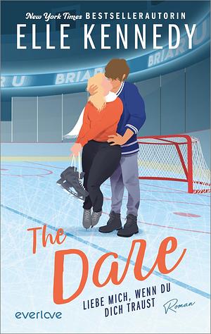 The Dare – Liebe mich, wenn du dich traust by Elle Kennedy