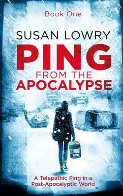 Ping - From the Apocalypse by Susan Lowry