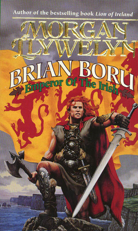 Brian Boru: Emperor of the Irish by Morgan Llywelyn