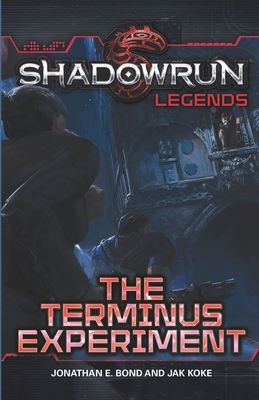 Shadowrun Legends: The Terminus Experiment by Jak Koke, Jonathan E. Bond