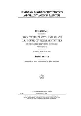 Hearing on banking secrecy practices and wealthy American taxpayers by Committee on Ways and Means (house), United States House of Representatives, United State Congress