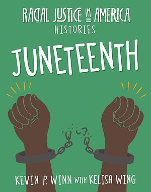 Juneteenth by Kelisa Wing, Kevin P. Winn