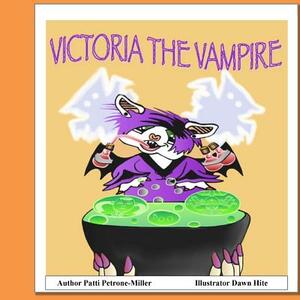 Victoria the Vampire by Patti Petrone Miller