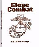 Close Combat by U.S. Marine Corps