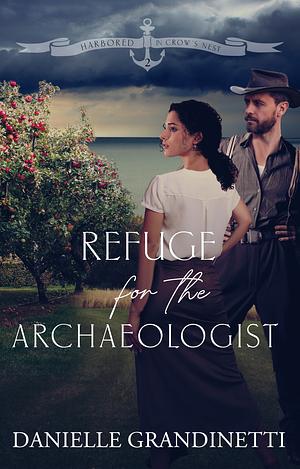 Refuge for the Archaeologist by Danielle Grandinetti