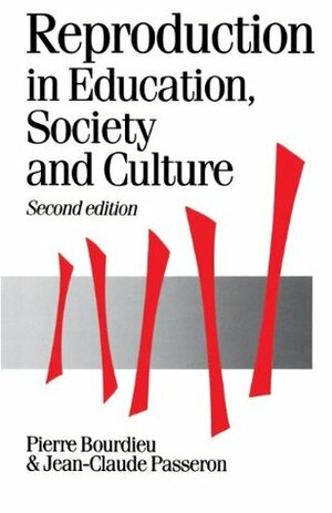 Reproduction in Education, Society and Culture (Theory, Culture & Society) by Pierre Bourdieu, Jean-Claude Passeron
