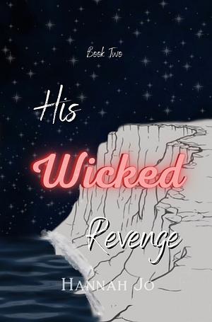 His Wicked Revenge  by Hannah Jo