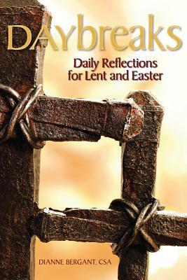 Daybreaks: Daily Reflections for Lent and Easter by Dianne Bergant