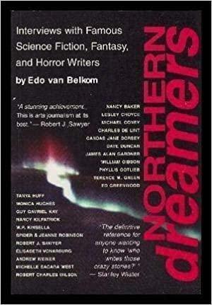 Northern Dreamers: Interviews with Famous Canadian Science Fiction, Fantasy, and Horror Writers by Edo Van Belkom