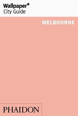 Wallpaper* City Guide Melbourne by Wallpaper*