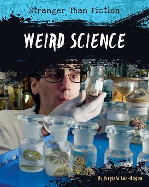 Weird Science by Virginia Loh-Hagan