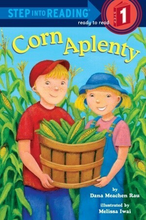 Corn Aplenty by Dana Meachen Rau, Melissa Iwai