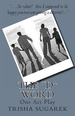 The "D" Word: One Act Play by Trisha Sugarek