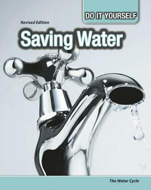 Saving Water: The Water Cycle by Buffy Silverman