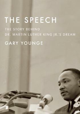 The Speech: The Story Behind Dr. Martin Luther King Jr.A's Dream by Gary Younge