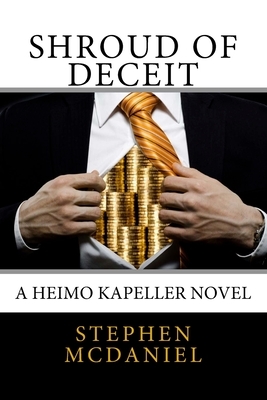 Shroud of Deceit: A Heimo Kapeller Novel by Stephen McDaniel