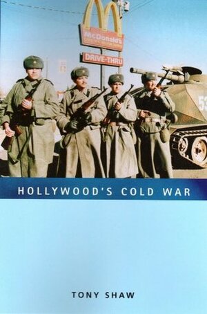 Hollywood's Cold War by Tony Shaw