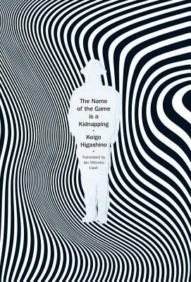 The Name of the Game Is a Kidnapping by Keigo Higashino