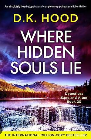 Where Hidden Souls Lie by D.K. Hood
