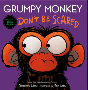 Grumpy Monkey: Don't Be Scared by Suzanne Lang