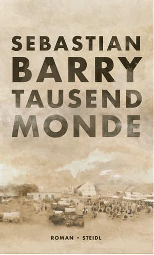 Tausend Monde by Sebastian Barry