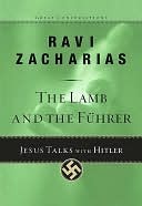 The Lamb and the Fuhrer the Lamb and the Fuhrer by Ravi Zacharias