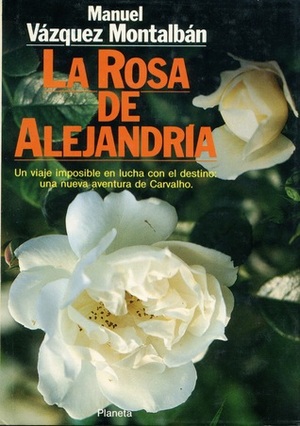 La Rosa de Alejandría by Manuel Vázquez Montalbán