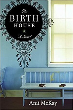 The Birth House by Ami McKay