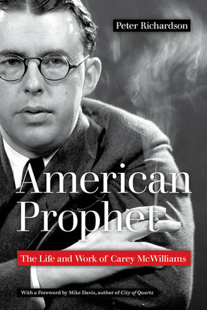 American Prophet: The Life and Work of Carey McWilliams by Mike Davis, Peter Richardson