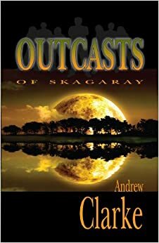 Outcasts of Skagaray by Andrew Clarke