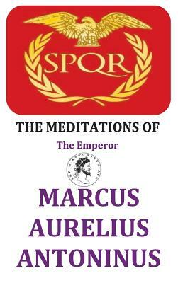 The Meditations of the Emperor Marcus Aurelius Antoninus by Marcus Aurelius