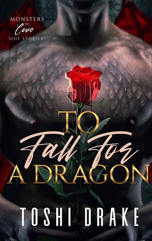 To fall for a dragon by Toshi Drake