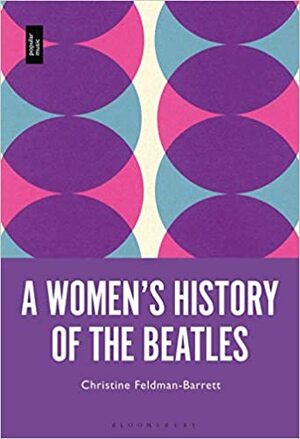 A Women's History of the Beatles by Christine Feldman-Barrett