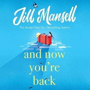 And Now You're Back by Jill Mansell