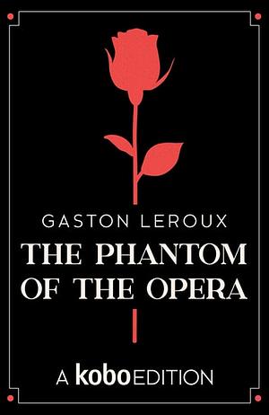 Phantom of the Opera  by Gaston Leroux