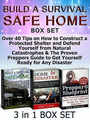Build a Survival Safe Home Box Set: Over 40 Tips on How to Construct a Protected Shelter and Defend Yourself from Natural Catastrophes & The Proven Preppers ... Safe Home Box Set, disaster relief) by Jerry Cline, Kimberly Lee, Max Kessler