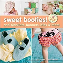 Sweet Booties!: And Blankets, Bonnets, BibsMore by Valerie Van Arsdale Shrader