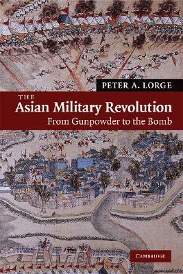 The Asian Military Revolution by Peter a. Lorge