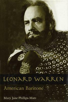 Leonard Warren: American Baritone by Mary Jane Phillips-Matz