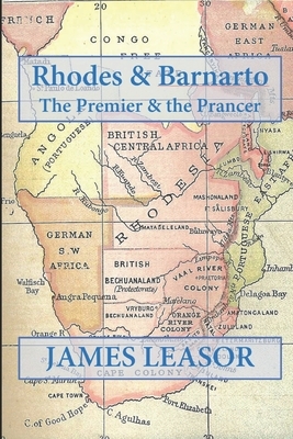 Rhodes & Barnato: The Premier and the Prancer by James Leasor