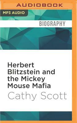 Herbert Blitzstein and the Mickey Mouse Mafia by Cathy Scott
