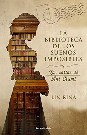 La biblioteca de los sueños imposibles. Las cartas de Ani Crumb by Lin Rina