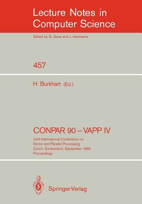 Conpar 90 - Vapp IV: Joint International Conference on Vector and Parallel Processing, Zurich, Switzerland, September 10-13, 1990. Proceedi by 