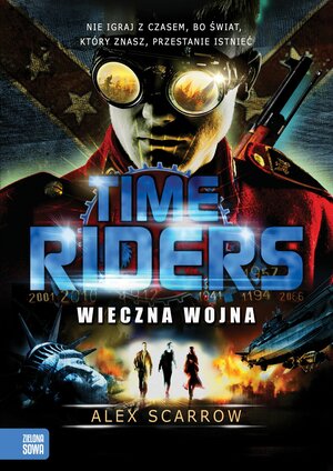 Time Riders Wieczna wojna by Alex Scarrow