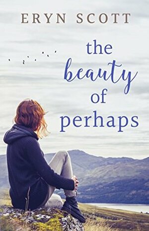 The Beauty of Perhaps by Eryn Scott