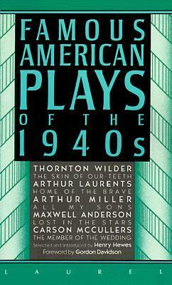 Famous American Plays of the 1940s by Henry Hewes
