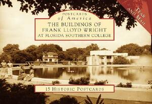 The Buildings of Frank Lloyd Wright at Florida Southern College by James G. Rogers Jr, Randall M. MacDonald