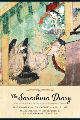 The Sarashina Diary: A Woman's Life in Eleventh-Century Japan by Sugawara Sugawara No Takasue No Musume