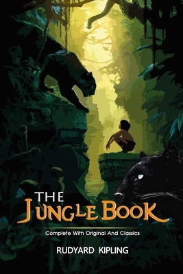 The Jungle Book: ( illustrated ) The Complete Original Classic Novel, Unabridged Classic Edition by Rudyard Kipling